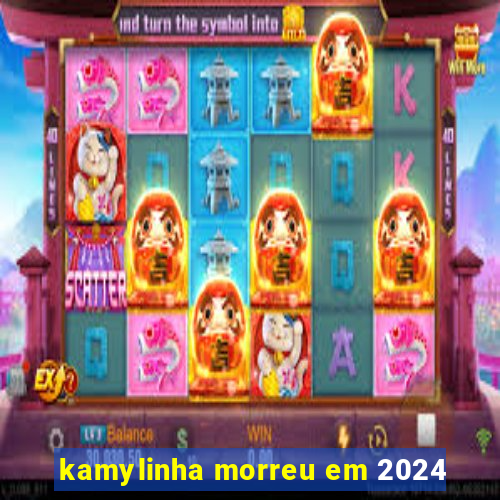 kamylinha morreu em 2024